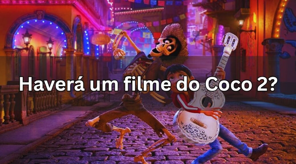 Haverá um filme do Coco 2